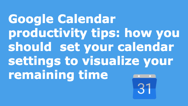 uxcrepe_Google-Calendar-productivity-tips-how-you-should-set-your-calendar-settings-to-visualize-your-remaining-time